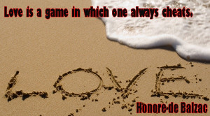 Love is a game in which one always cheats