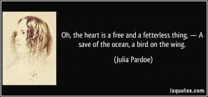 ... thing, — A save of the ocean, a bird on the wing. - Julia Pardoe