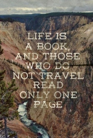 Life is a book and those who do not travel read only one page