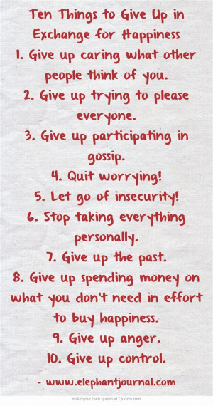 what other people think of you. 2. Giveup trying to please everyone ...