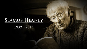 Seamus Heaney 1939 - 2013