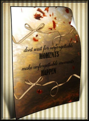Unforgettable Moments Quote