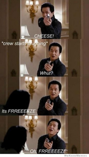 Jackie Chan says cheese instead of freeze