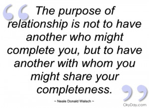 the purpose of relationship is not to have neale donald walsch