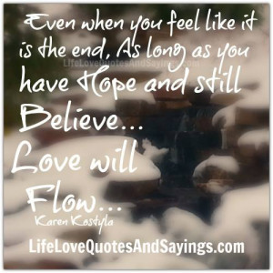 ... end, As long as you have Hope and still Believe… Love will Flow