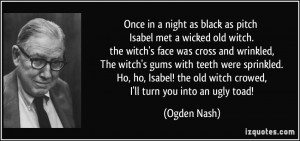 in a night as black as pitch Isabel met a wicked old witch. the witch ...