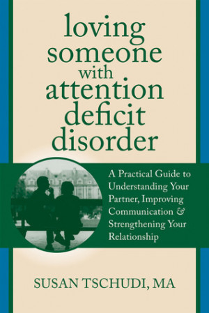 Loving Someone With Attention Deficit Disorder: A Practical Guide to ...