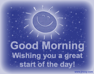Wishing You a Great Start of the Day! ~ Good Morning Quote