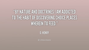 By nature and doctrines I am addicted to the habit of discovering ...