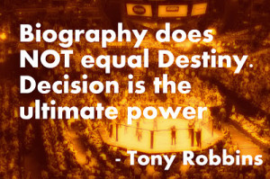 Tony Robbins: Biography Does Not Equal Destiny