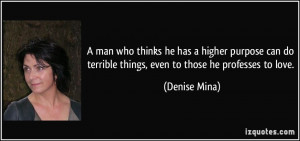 man who thinks he has a higher purpose can do terrible things, even ...