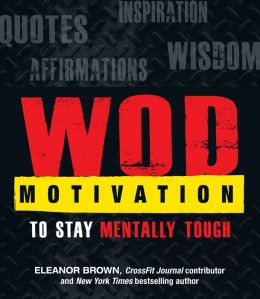 WOD Motivation: Quotes, Inspiration, Affirmations, and Wisdom to Stay ...