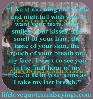 want morning and noon and nightfall with you i want your tears your ...