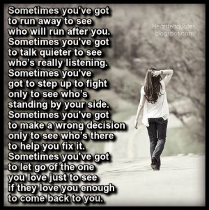 Sometimes you've got to let go of the one you love just to see if they ...