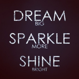 Dream. Sparkle. Shine.