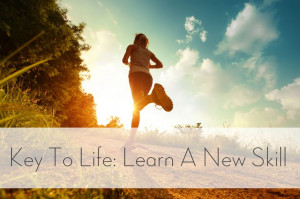 Key To Life: Learn A New Skill