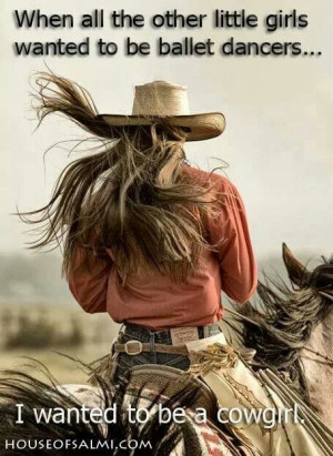Cowgirl quote Cowboy, Ballet Dancers, Cowgirls, Quotes, Horses ...