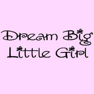 Amazon.com - Dream Big Little Girl vinyl lettering wall sayings art ...