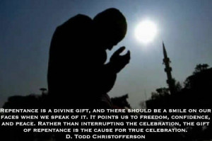 Repentance is a divine gift, and there should be a smile on our faces ...