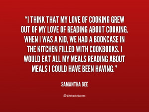 Quote Samantha Bee I Think That My Love Of Cooking 117427 7png