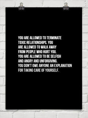You are allowed to terminate toxic relationships. you are allowed to ...