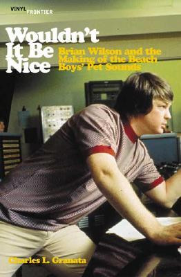 ... it Be Nice: Brian Wilson and the Making of the Beach Boys' Pet Sounds