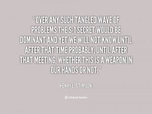 quote Henry L Stimson over any such tangled wave of problems 47190
