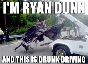 Hi, I'm Ryan Dunn and this is Drunk Driving