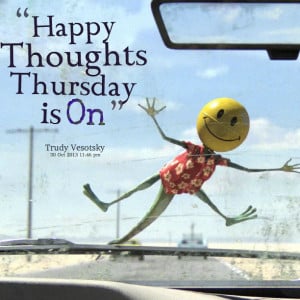 Quotes Picture: happy thoughts thursday is on