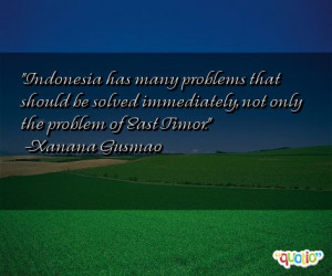 ... should be solved immediately, not only the problem of East Timor