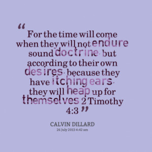 ... they have itching ears, they will heap up for themselves 2 Timothy 4:3
