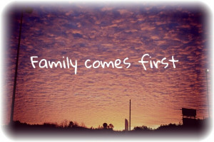 Family Comes First Quotes Family comes first