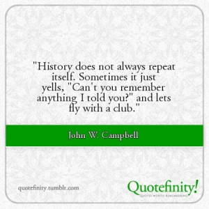 ... Can't you remember... | John W. Campbell Picture Quotes | Quoteswave