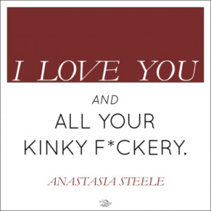 Anastasia Steele -- I love you and ...