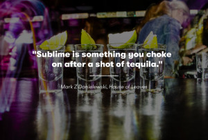 11 Amazing Tequila Quotes For Cinco de Mayo