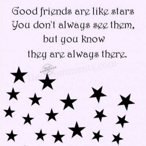 Good friends are like stars You Don’t Always See Them But You Know ...