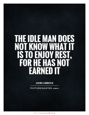 Rest Quotes Lazy People Quotes Idleness Quotes John Lubbock Quotes ...