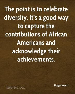 Roger Kean - The point is to celebrate diversity. It's a good way to ...