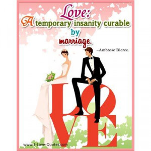 Love A Temporary Insanity Curable By Marriage