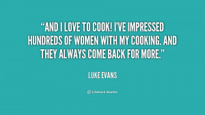 quote-Luke-Evans-and-i-love-to-cook-ive-impressed-157831.png