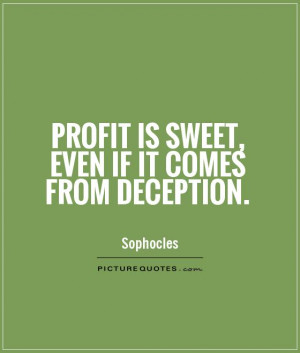 Money Quotes Deception Quotes Profit Quotes Sophocles Quotes