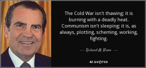 ... as always, plotting, scheming, working, fighting. - Richard M. Nixon