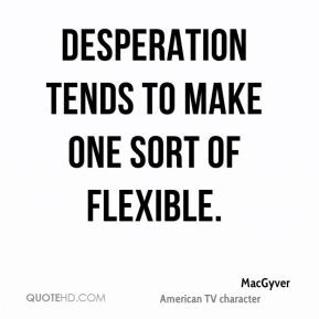 More MacGyver Quotes