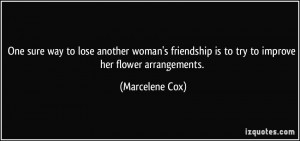 quote-one-sure-way-to-lose-another-woman-s-friendship-is-to-try-to ...