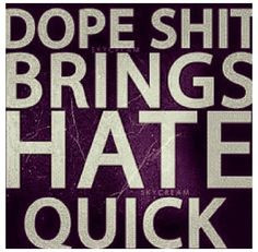 ... Real Talk, Quotes, Hate Quick, Bring Hate, Dope Shit, Living, Shit