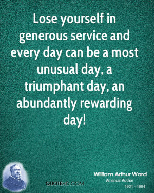 Lose yourself in generous service and every day can be a most unusual ...