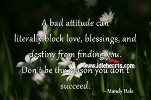bad attitude can literally block love, blessings, and destiny from ...