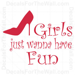 Girls Just Wanna Have Fun Quotes Girls-just-want-to-have-fun-