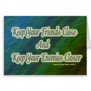 keep your friends close and your enemies closer card