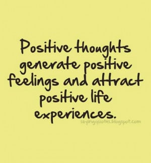 Positive thoughts generate positive feelings